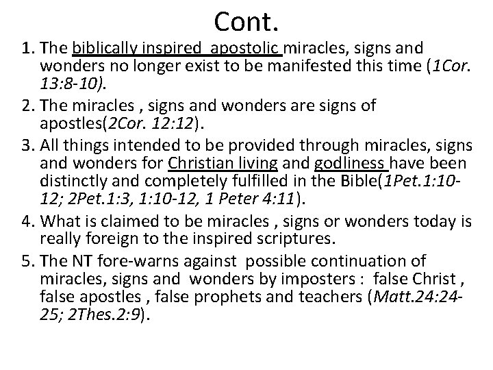 Cont. 1. The biblically inspired apostolic miracles, signs and wonders no longer exist to