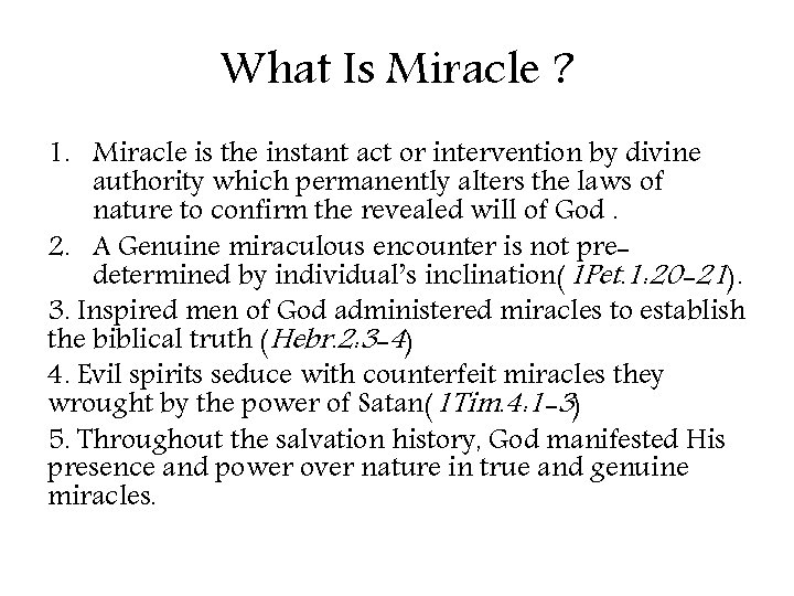 What Is Miracle ? 1. Miracle is the instant act or intervention by divine