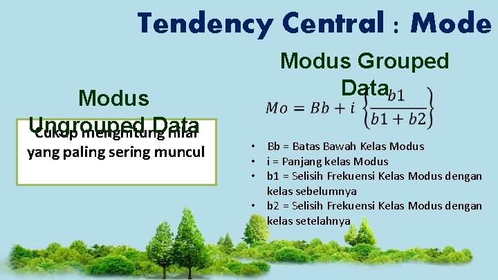 Tendency Central : Mode Modus Ungrouped Data Cukup menghitung nilai yang paling sering muncul