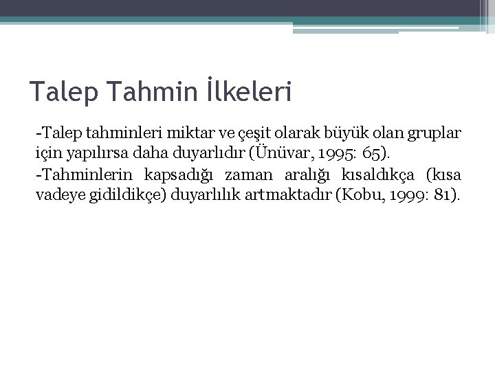 Talep Tahmin İlkeleri Talep tahminleri miktar ve çeşit olarak büyük olan gruplar için yapılırsa Talep Tahmin İlkeleri Talep tahminleri miktar ve çeşit olarak büyük olan gruplar için yapılırsa