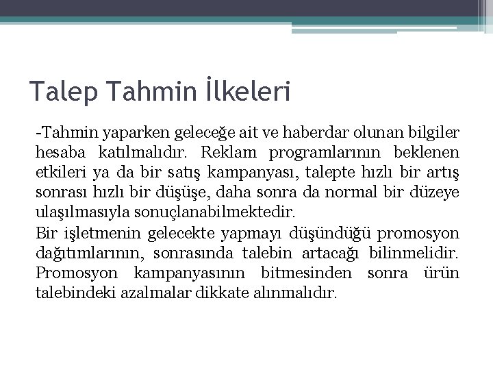 Talep Tahmin İlkeleri Tahmin yaparken geleceğe ait ve haberdar olunan bilgiler hesaba katılmalıdır. Reklam Talep Tahmin İlkeleri Tahmin yaparken geleceğe ait ve haberdar olunan bilgiler hesaba katılmalıdır. Reklam