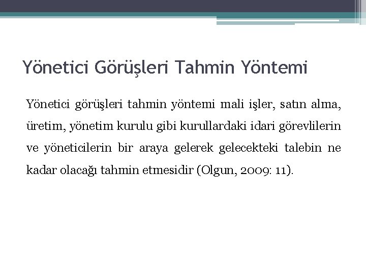 Yönetici Görüşleri Tahmin Yöntemi Yönetici görüşleri tahmin yöntemi mali işler, satın alma, üretim, yönetim Yönetici Görüşleri Tahmin Yöntemi Yönetici görüşleri tahmin yöntemi mali işler, satın alma, üretim, yönetim