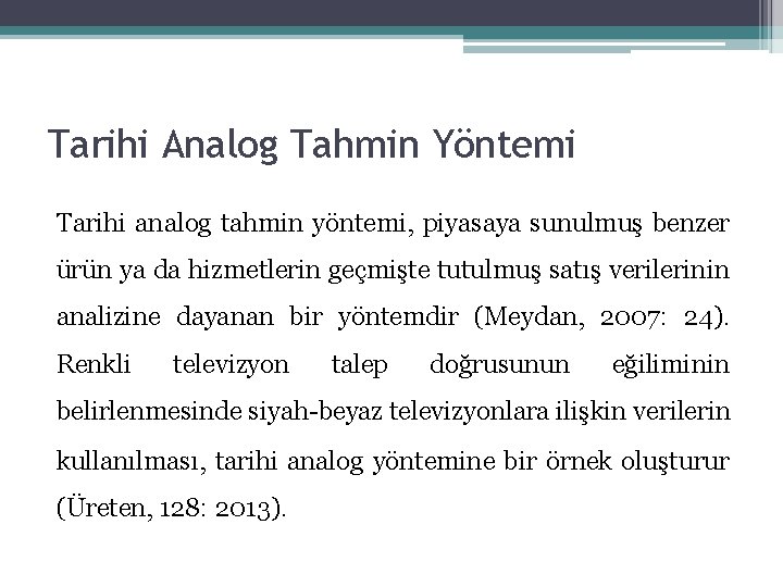 Tarihi Analog Tahmin Yöntemi Tarihi analog tahmin yöntemi, piyasaya sunulmuş benzer ürün ya da Tarihi Analog Tahmin Yöntemi Tarihi analog tahmin yöntemi, piyasaya sunulmuş benzer ürün ya da