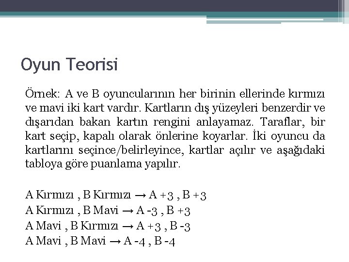 Oyun Teorisi Örnek: A ve B oyuncularının her birinin ellerinde kırmızı ve mavi iki Oyun Teorisi Örnek: A ve B oyuncularının her birinin ellerinde kırmızı ve mavi iki