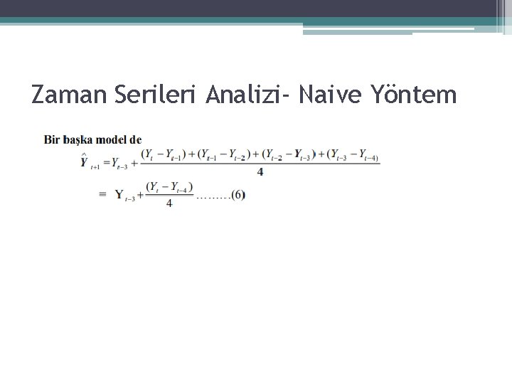 Zaman Serileri Analizi- Naive Yöntem Zaman Serileri Analizi- Naive Yöntem