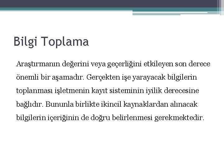 Bilgi Toplama Araştırmanın değerini veya geçerliğini etkileyen son derece önemli bir aşamadır. Gerçekten işe Bilgi Toplama Araştırmanın değerini veya geçerliğini etkileyen son derece önemli bir aşamadır. Gerçekten işe