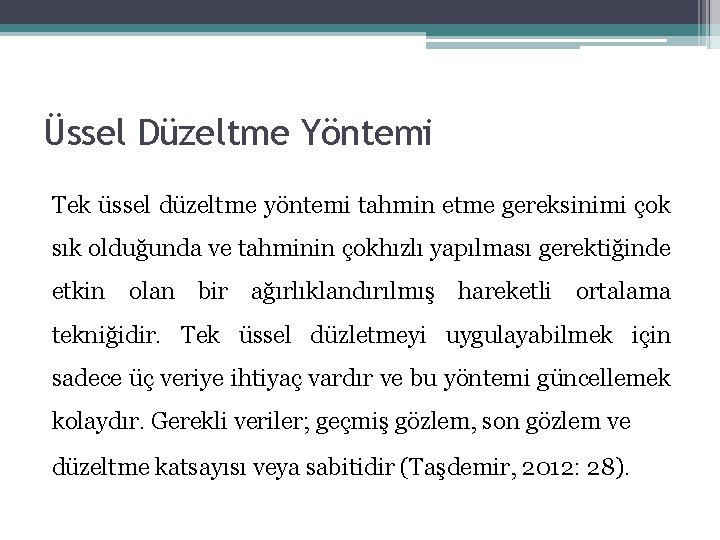 Üssel Düzeltme Yöntemi Tek üssel düzeltme yöntemi tahmin etme gereksinimi çok sık olduğunda ve Üssel Düzeltme Yöntemi Tek üssel düzeltme yöntemi tahmin etme gereksinimi çok sık olduğunda ve