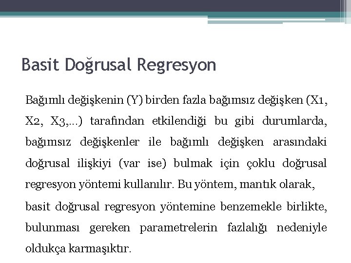 Basit Doğrusal Regresyon Bağımlı değişkenin (Y) birden fazla bağımsız değişken (X 1, X 2, Basit Doğrusal Regresyon Bağımlı değişkenin (Y) birden fazla bağımsız değişken (X 1, X 2,