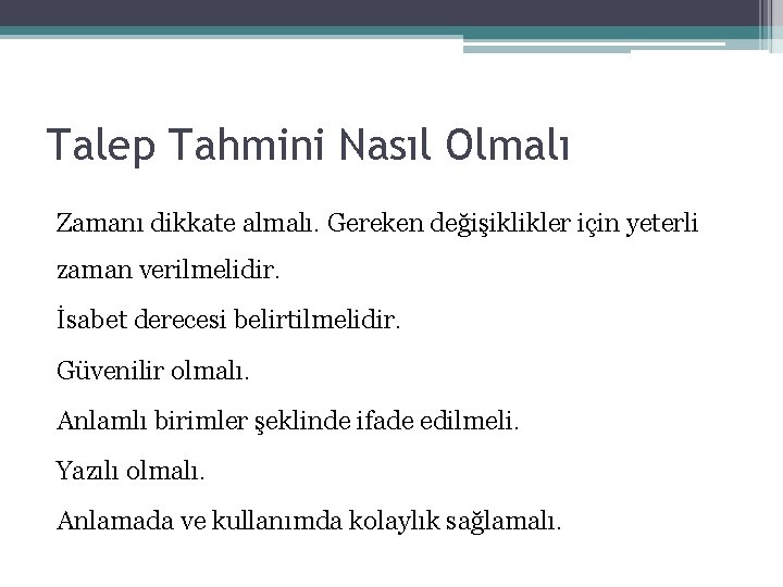Talep Tahmini Nasıl Olmalı Zamanı dikkate almalı. Gereken değişiklikler için yeterli zaman verilmelidir. İsabet Talep Tahmini Nasıl Olmalı Zamanı dikkate almalı. Gereken değişiklikler için yeterli zaman verilmelidir. İsabet