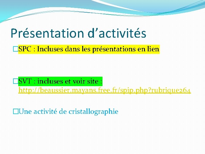 Présentation d’activités �SPC : Incluses dans les présentations en lien �SVT : incluses et