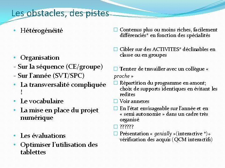 Les obstacles, des pistes • Hétérogénéité • Organisation - Sur la séquence (CE/groupe) -