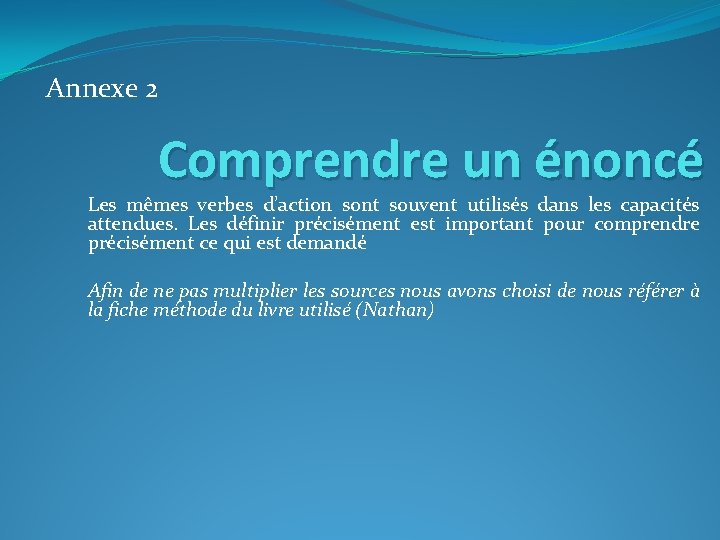 Annexe 2 Comprendre un énoncé Les mêmes verbes d’action sont souvent utilisés dans les