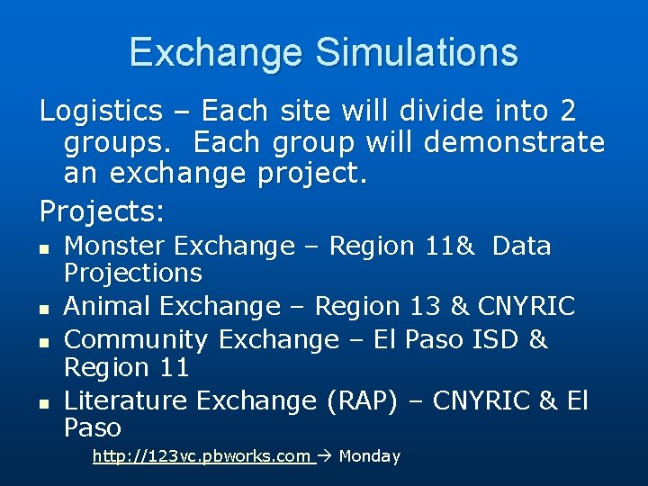 Exchange Simulations Logistics – Each site will divide into 2 groups. Each group will