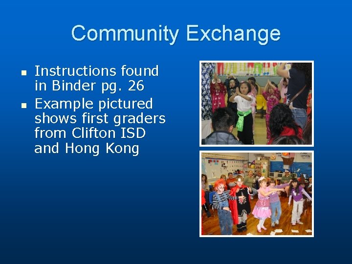 Community Exchange n n Instructions found in Binder pg. 26 Example pictured shows first