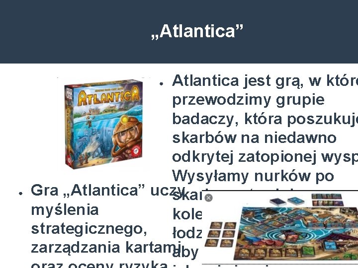 „Atlantica” Atlantica jest grą, w które przewodzimy grupie badaczy, która poszukuje skarbów na niedawno