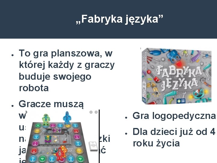 „Fabryka języka” ● ● To gra planszowa, w której każdy z graczy buduje swojego