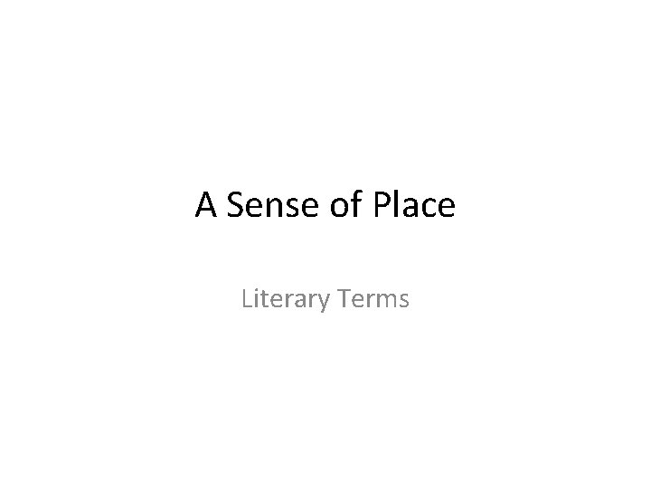 A Sense of Place Literary Terms 