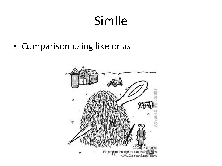 Simile • Comparison using like or as 
