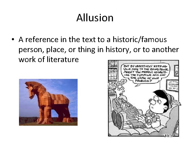 Allusion • A reference in the text to a historic/famous person, place, or thing