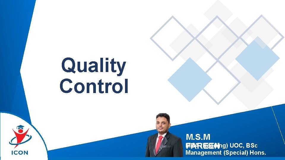 Quality Control M. S. M FAREEN MBA (Reading) UOC, BSc FAREEN Management (Special) Hons.