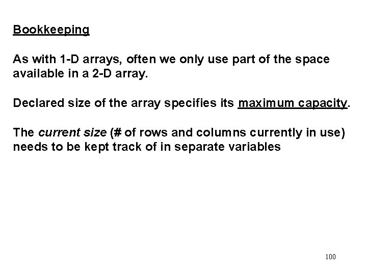 Bookkeeping As with 1 -D arrays, often we only use part of the space