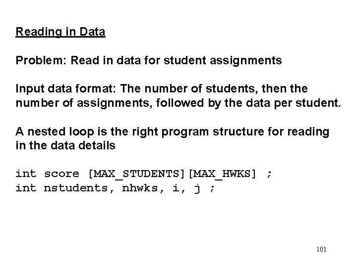 Reading in Data Problem: Read in data for student assignments Input data format: The