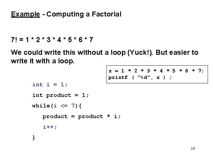 Example - Computing a Factorial 7! = 1 * 2 * 3 * 4