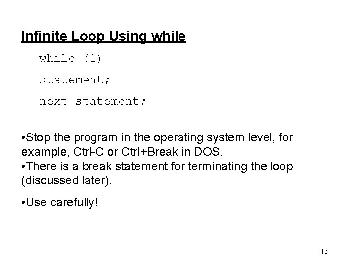 Infinite Loop Using while (1) statement; next statement; • Stop the program in the
