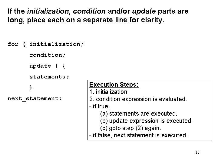 If the initialization, condition and/or update parts are long, place each on a separate