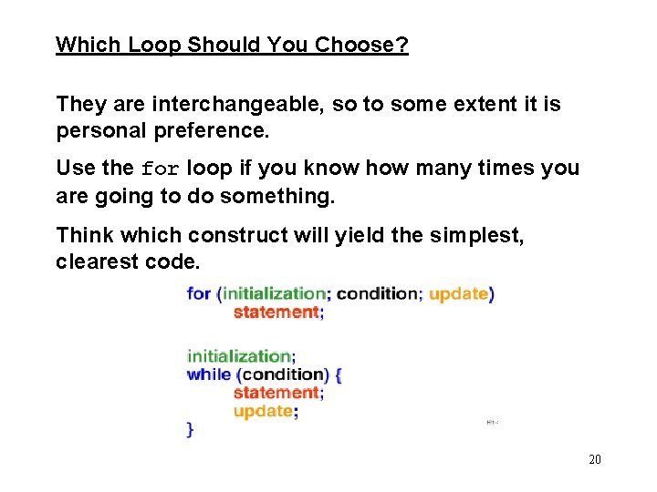 Which Loop Should You Choose? They are interchangeable, so to some extent it is