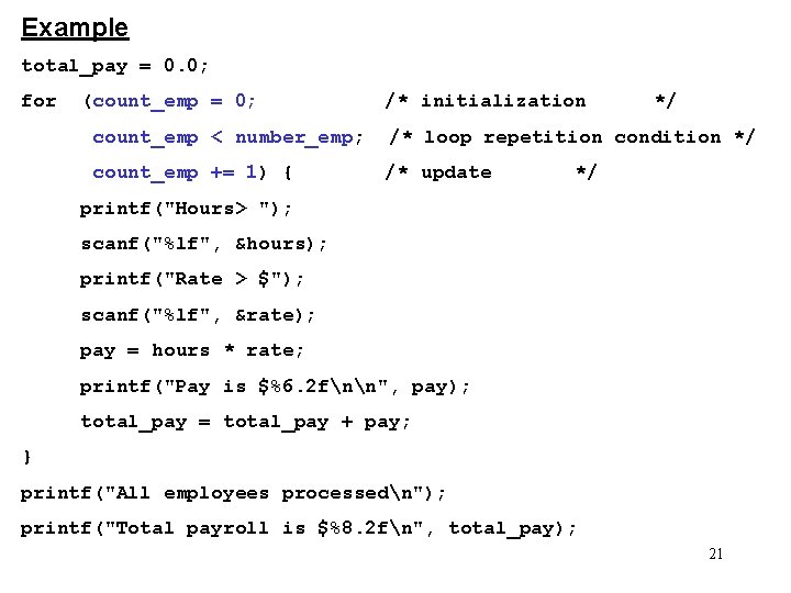 Example total_pay = 0. 0; for (count_emp = 0; /* initialization */ count_emp <
