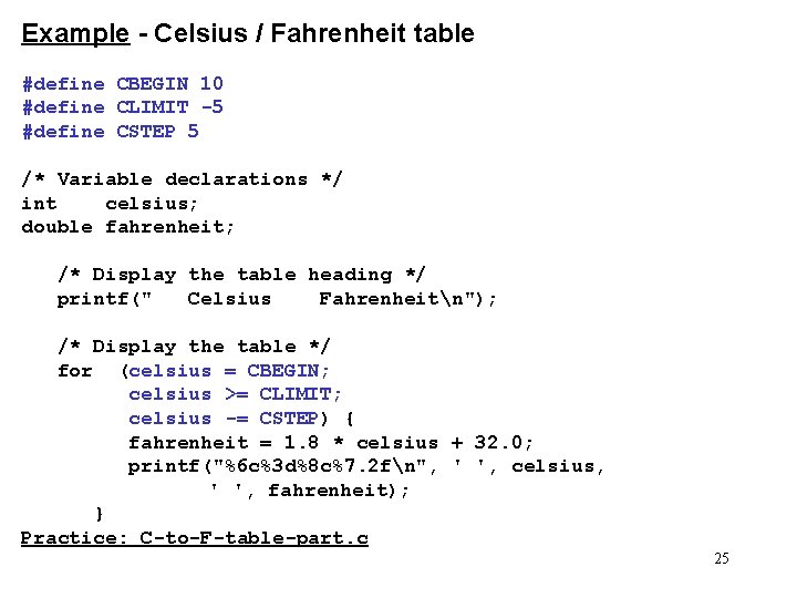 Example - Celsius / Fahrenheit table #define CBEGIN 10 #define CLIMIT -5 #define CSTEP