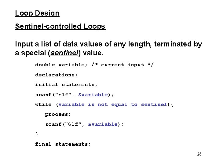Loop Design Sentinel-controlled Loops Input a list of data values of any length, terminated