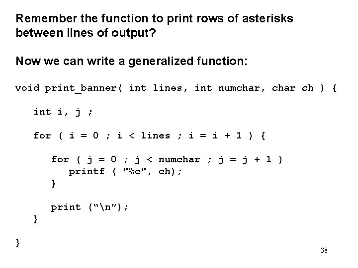 Remember the function to print rows of asterisks between lines of output? Now we