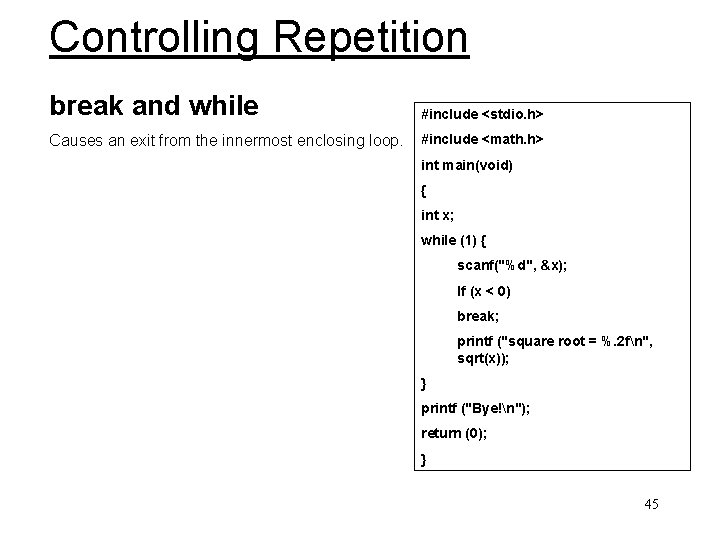 Controlling Repetition break and while #include <stdio. h> Causes an exit from the innermost