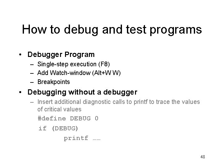 How to debug and test programs • Debugger Program – Single-step execution (F 8)