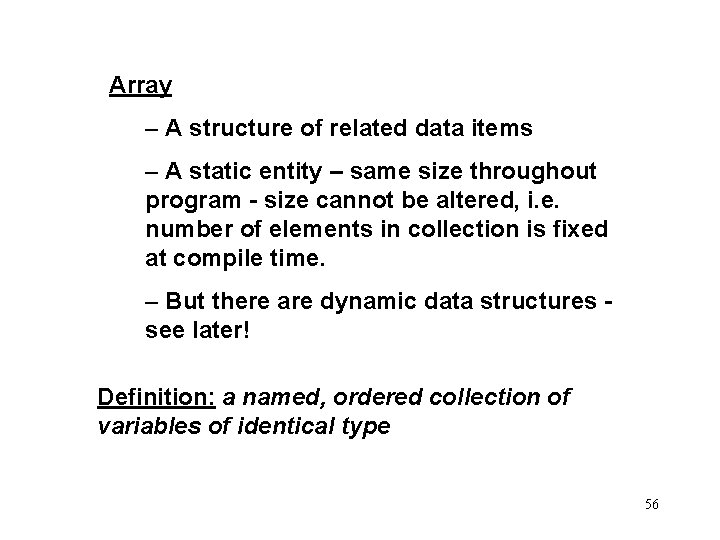 Array – A structure of related data items – A static entity – same