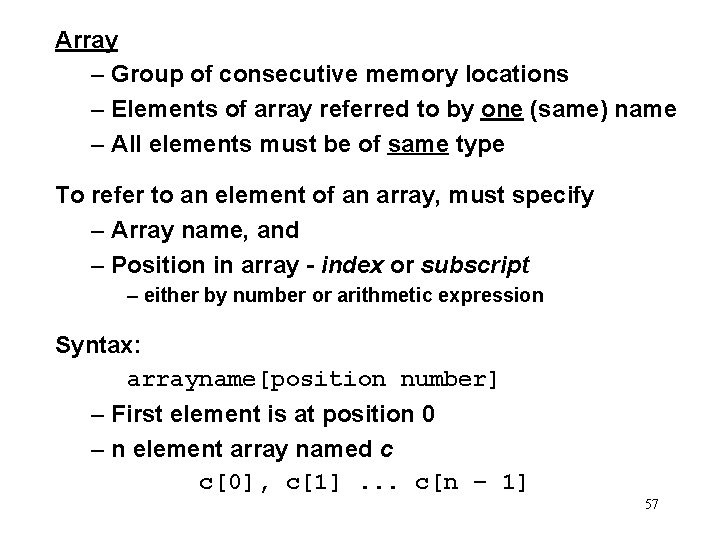 Array – Group of consecutive memory locations – Elements of array referred to by