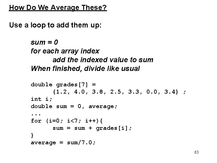 How Do We Average These? Use a loop to add them up: sum =
