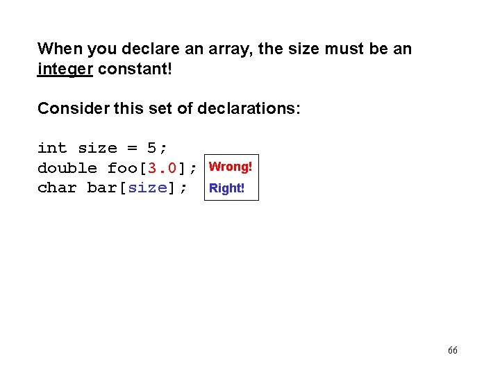 When you declare an array, the size must be an integer constant! Consider this
