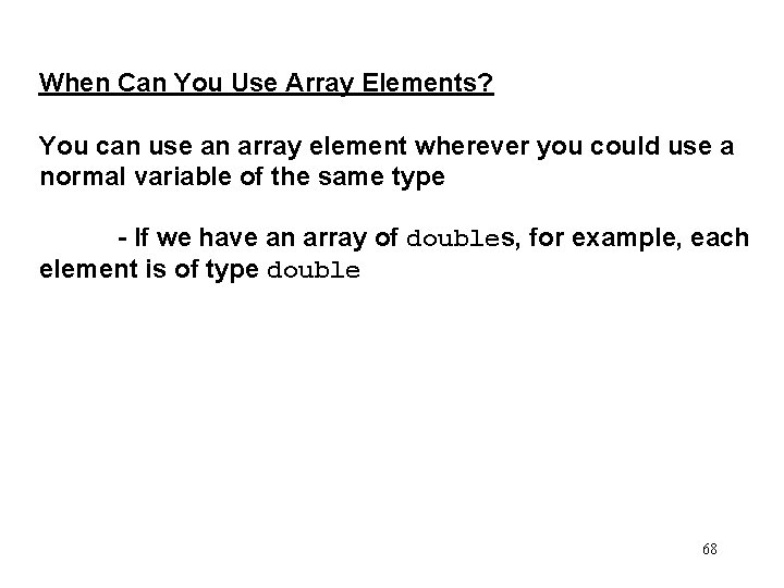 When Can You Use Array Elements? You can use an array element wherever you