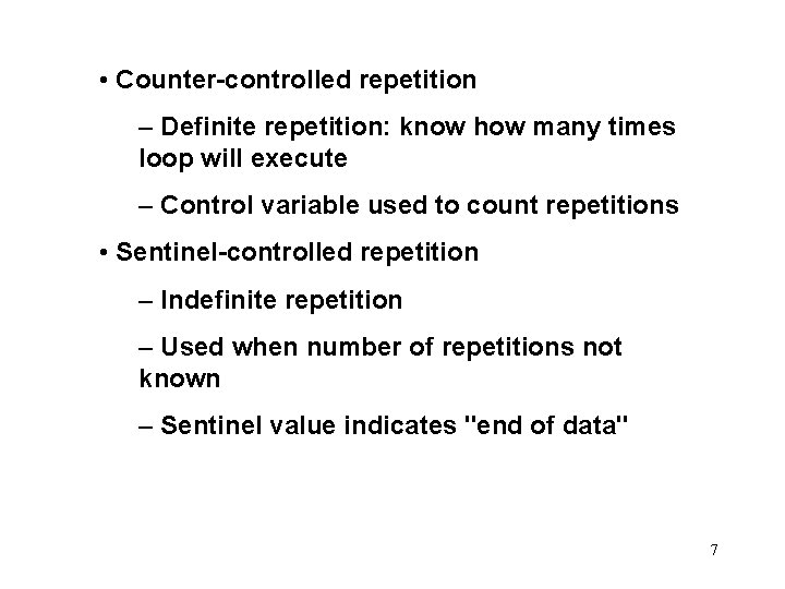  • Counter-controlled repetition – Definite repetition: know how many times loop will execute