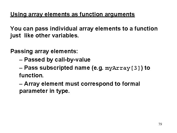 Using array elements as function arguments You can pass individual array elements to a