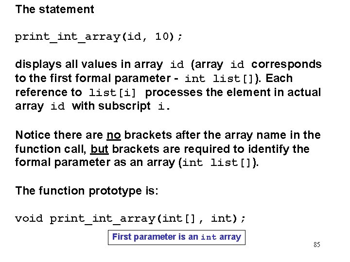 The statement print_array(id, 10); displays all values in array id (array id corresponds to