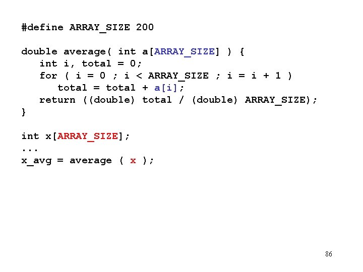 #define ARRAY_SIZE 200 double average( int a[ARRAY_SIZE] ) { int i, total = 0;