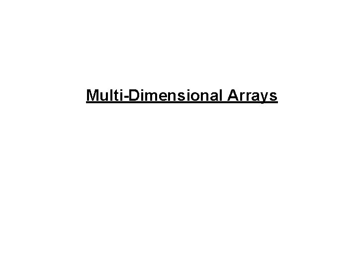 Multi-Dimensional Arrays 