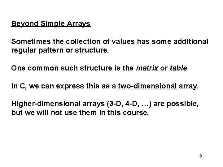Beyond Simple Arrays Sometimes the collection of values has some additional regular pattern or