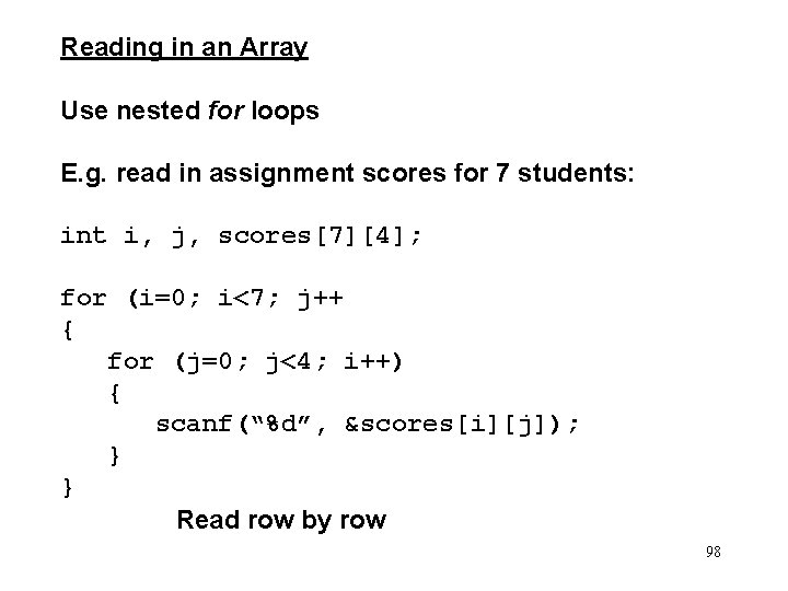 Reading in an Array Use nested for loops E. g. read in assignment scores