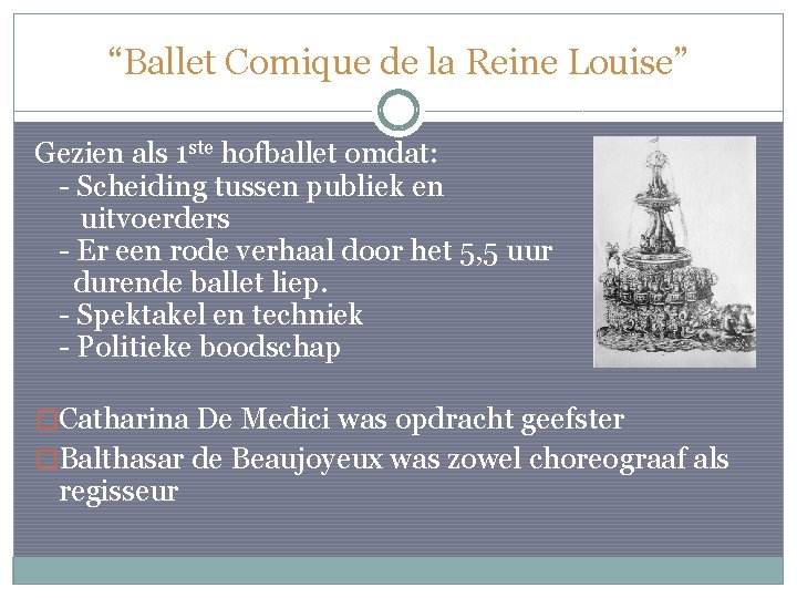 “Ballet Comique de la Reine Louise” Gezien als 1 ste hofballet omdat: - Scheiding