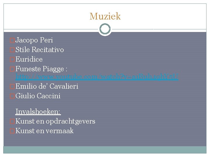 Muziek �Jacopo Peri �Stile Recitativo �Euridice �Funeste Piagge : http: //www. youtube. com/watch? v=a